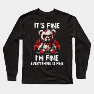 it's fine I'm fine everything is fine Long Sleeve T-Shirt